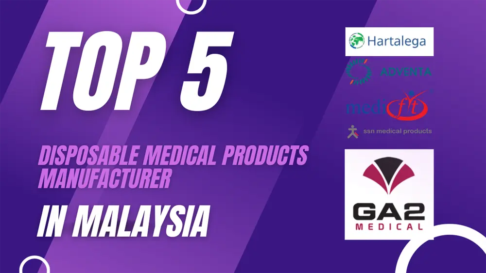 Top 5 disposable medical equipment manufacturers in Malaysia